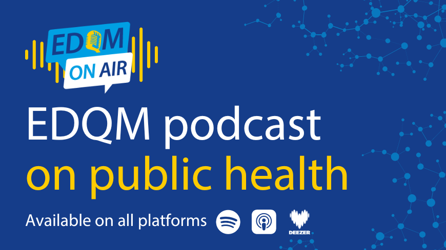 « EDQM On Air » : un podcast à écouter pour couvrir vos apports journaliers recommandés en informations sur la santé publique européenne