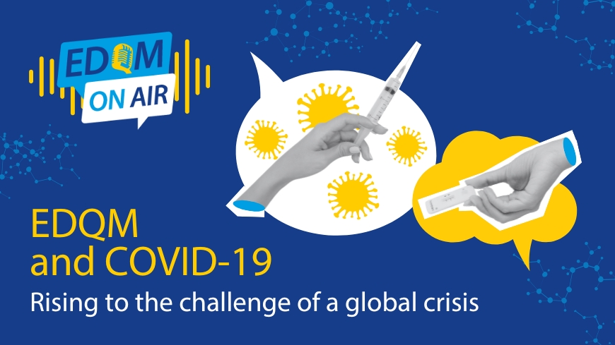 EDQM On Air – COVID-19: Rising to the challenge of a global crisis